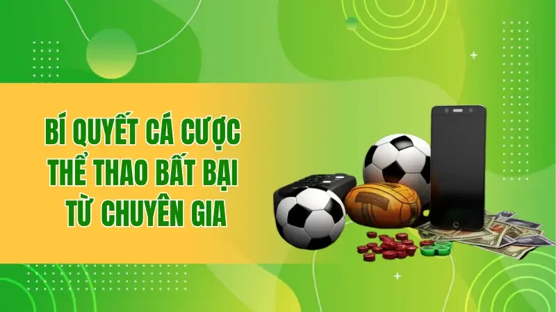 Bí quyết cá cược thể thao bất bại từ chuyên gia