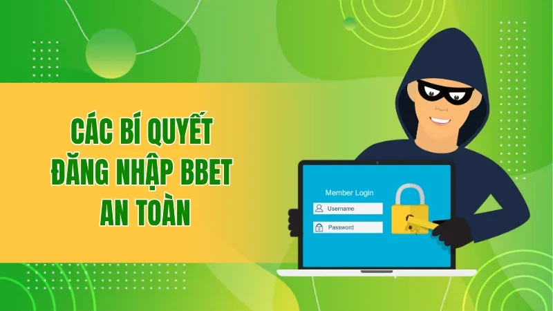 Các bí quyết đăng nhập BBET an toàn