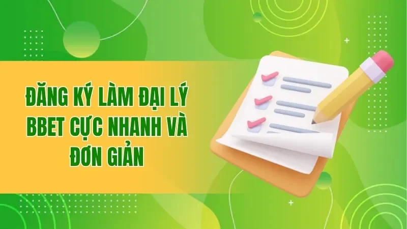 Đăng ký làm đại lý BBET cực nhanh và đơn giản