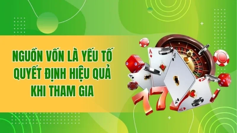 Nguồn vốn là yếu tố quyết định hiệu quả khi tham gia