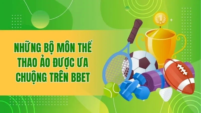 Những bộ môn thể thao ảo được ưa chuộng trên BBET