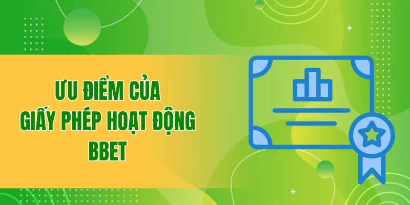 Những ưu điểm nổi trội của giấy phép hoạt động tại nhà cái