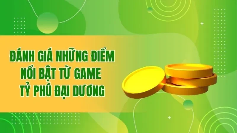 Bắn Cá Tỷ Phú Đại Dương - Săn Boss Lớn Thu Xu Khủng 1 Đánh giá những điểm nổi bật từ game tỷ phú đại dương