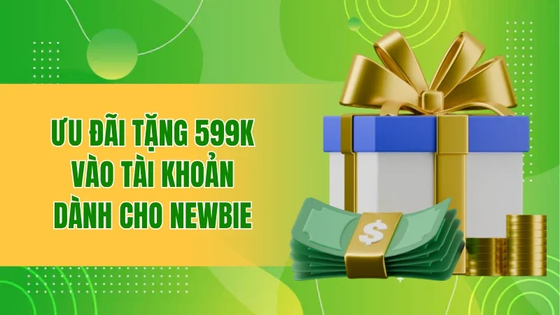 Chào Mừng Thể Thao BBET Lên Đến 888.888K Dành Cho Newbie 2 Ưu đãi tặng 599K vào tài khoản cho newbie khi cược thể thao
